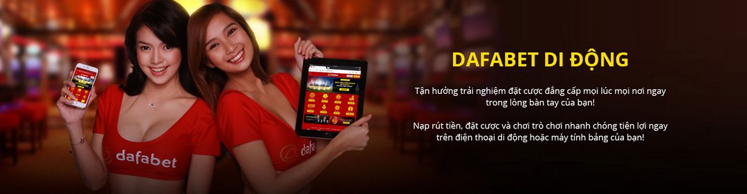 Dafabet phiên bản di động cực kỳ tiện lợi 